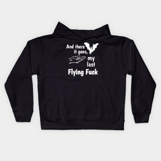 And There It Goes My Last Flying Fuck Kids Hoodie